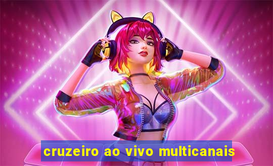 cruzeiro ao vivo multicanais